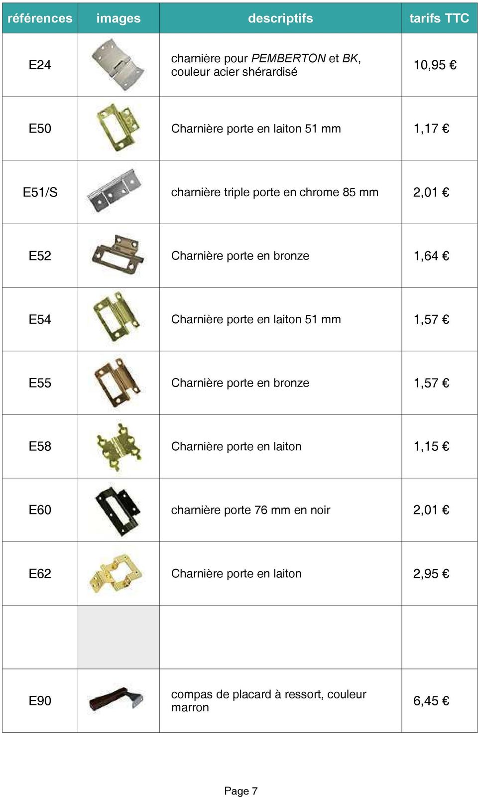 laiton 51 mm 1,57 E55 Charnière porte en bronze 1,57 E58 Charnière porte en laiton 1,15 E60 charnière porte