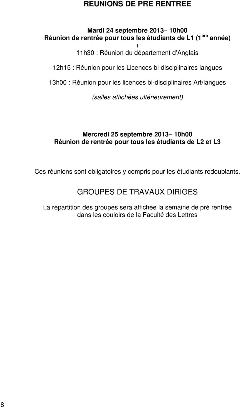 ultérieurement) Mercredi 25 septembre 2013 10h00 Réunion de rentrée pour tous les étudiants de L2 et L3 Ces réunions sont obligatoires y compris pour les