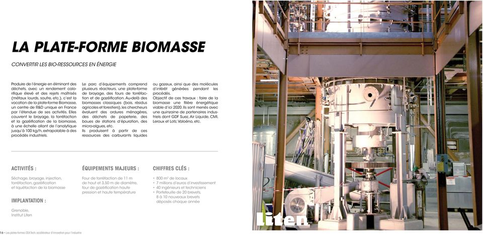 Elles couvrent le broyage, la torréfaction et la gazéification de la biomasse, à une échelle allant de l analytique jusqu à 100 kg/h, extrapolable à des procédés industriels.