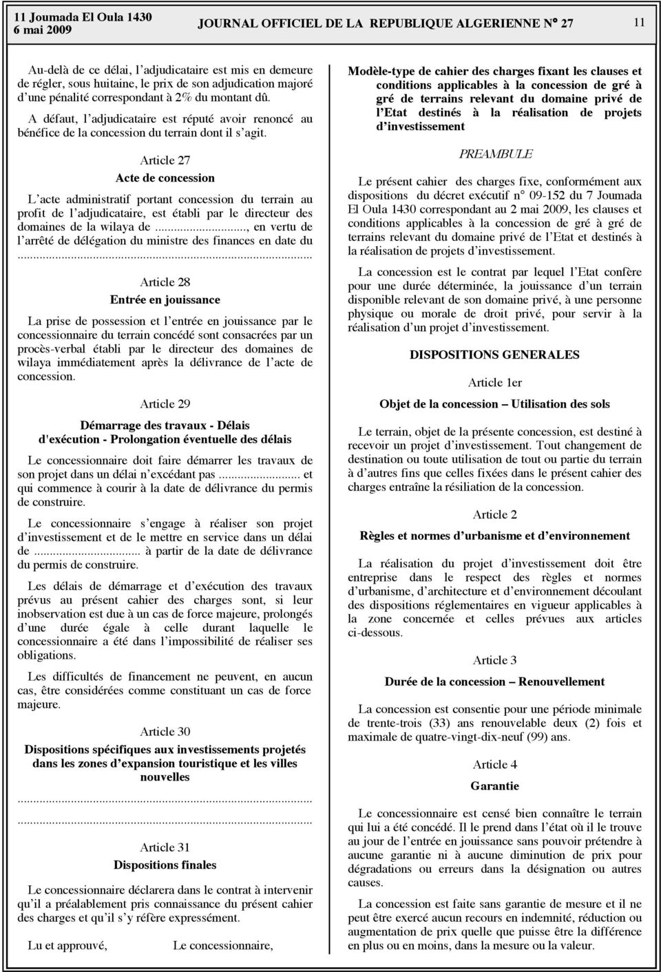 Article 27 Acte de concession L acte administratif portant concession du terrain au profit de l adjudicataire, est établi par le directeur des domaines de la wilaya de.