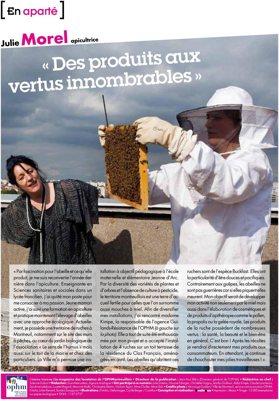 Jeune maman active, j ai suivi une formation en apiculture et pratique maintenant l élevage d abeilles avec une approche écologique.
