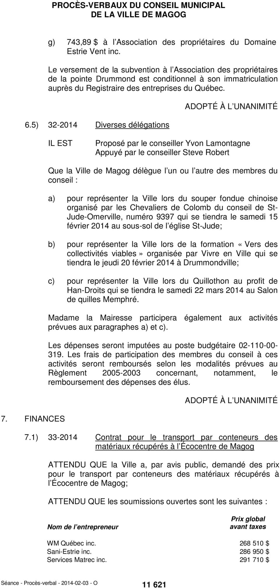 5) 32-2014 Diverses délégations Proposé par le conseiller Yvon Lamontagne Appuyé par le conseiller Steve Robert 7.