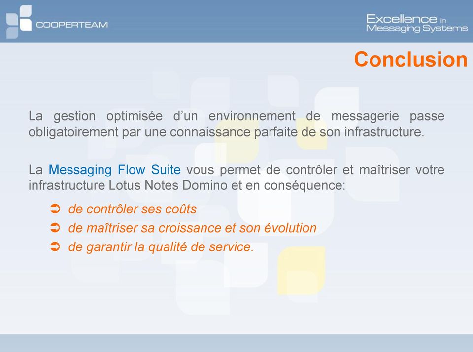 La Messaging Flow Suite vous permet de contrôler et maîtriser votre infrastructure Lotus