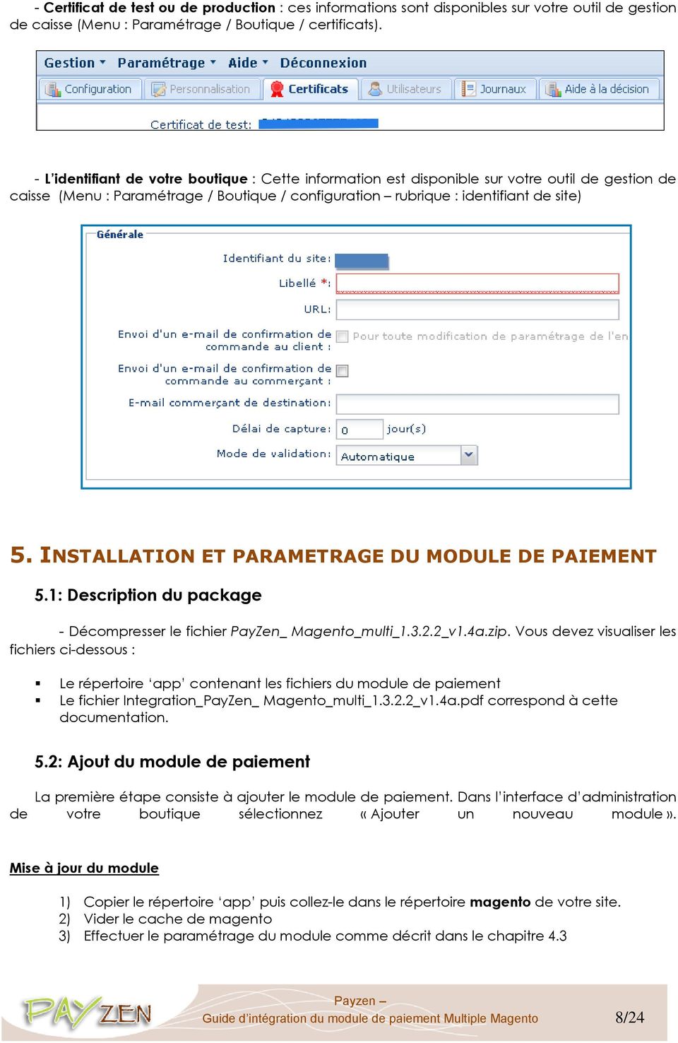 INSTALLATION ET PARAMETRAGE DU MODULE DE PAIEMENT 5.1: Description du package - Décompresser le fichier PayZen_ Magento_multi_1.3.2.2_v1.4a.zip.