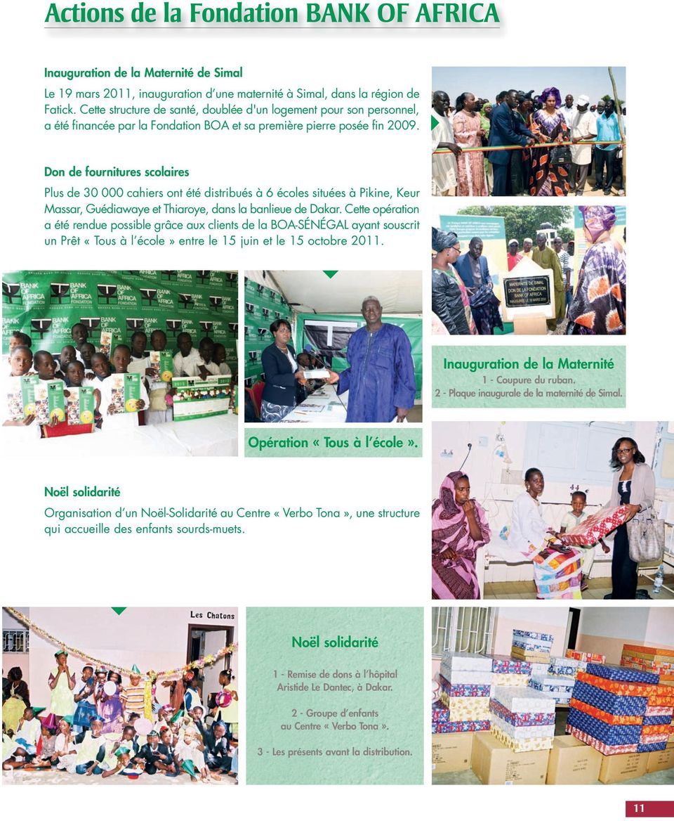 Don de fournitures scolaires Plus de 30 000 cahiers ont été distribués à 6 écoles situées à Pikine, Keur Massar, Guédiawaye et Thiaroye, dans la banlieue de Dakar.