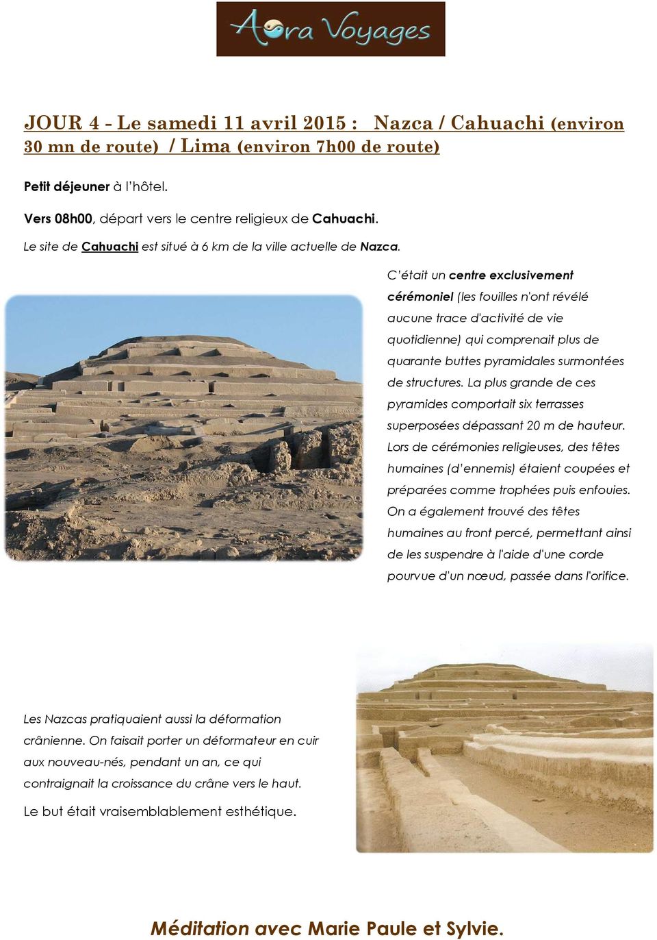 C était un centre exclusivement cérémoniel (les fouilles n'ont révélé aucune trace d'activité de vie quotidienne) qui comprenait plus de quarante buttes pyramidales surmontées de structures.