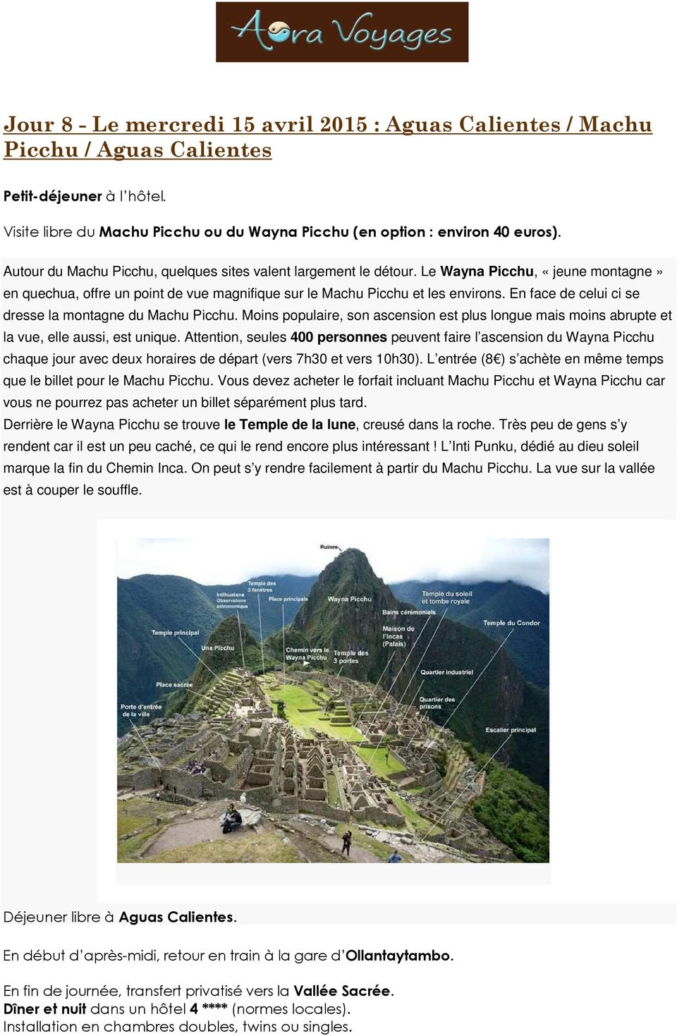 En face de celui ci se dresse la montagne du Machu Picchu. Moins populaire, son ascension est plus longue mais moins abrupte et la vue, elle aussi, est unique.