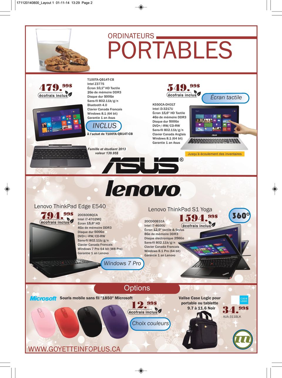 1 (64 bit) Garantie 1 an Asus INCLUS À l achat de T100TA-QB14T-CB Famille et étudiant 2013 valeur 139.95$ Jusqu à écoulement des inventaires Lenovo ThinkPad Edge E540 794.