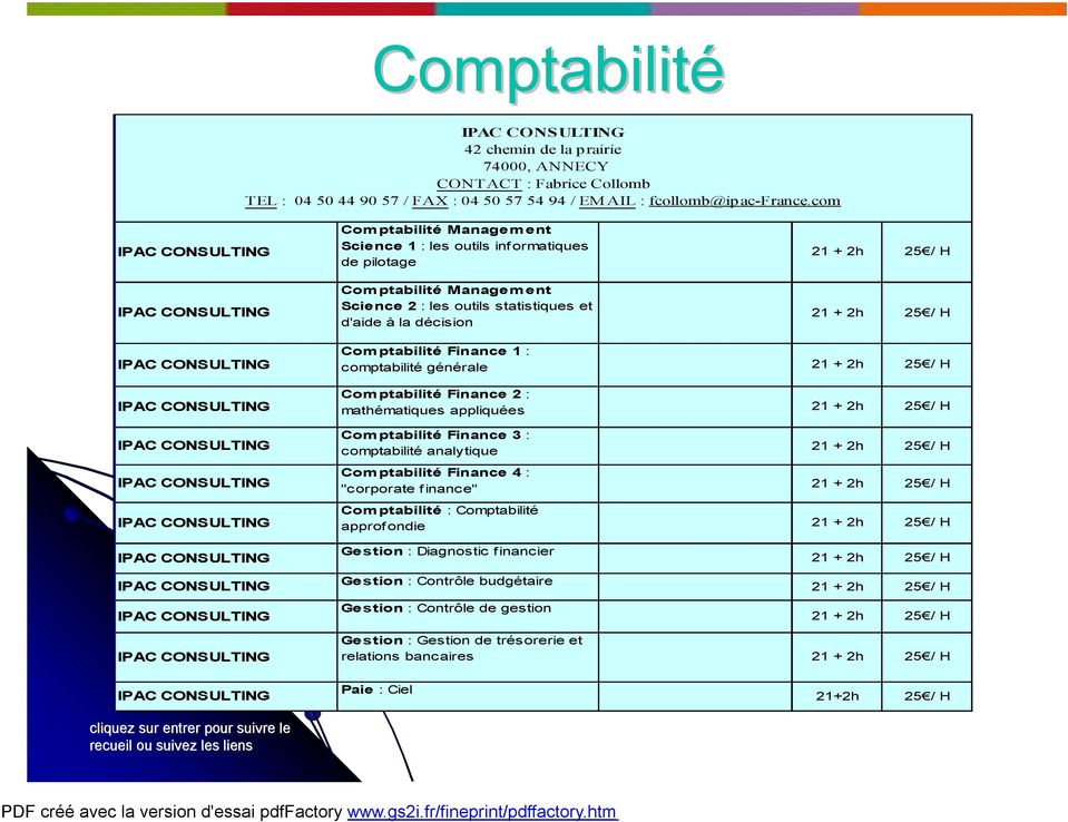 Comptabilité Finance 1 : comptabilité générale 21 + 2h 25 / H Comptabilité Finance 2 : mathématiques appliquées 21 + 2h 25 / H Comptabilité Finance 3 : comptabilité analytique Comptabilité Finance 4