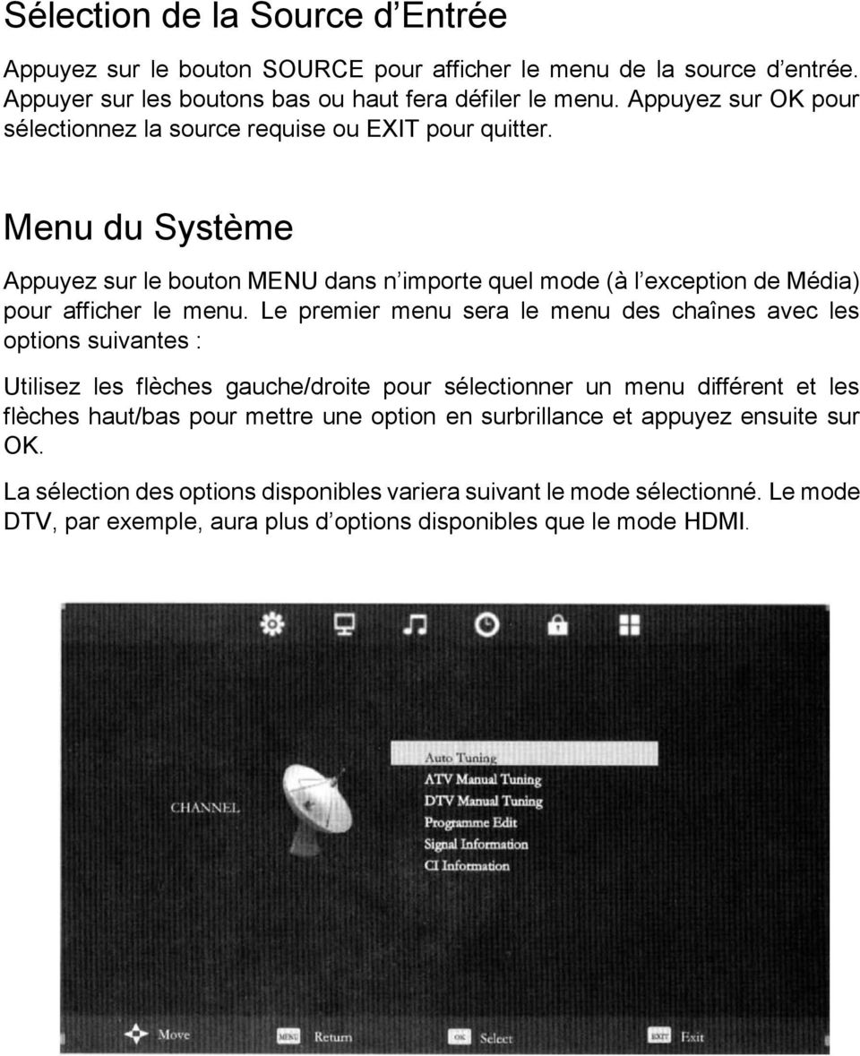 Menu du Système Appuyez sur le bouton MENU dans n importe quel mode (à l exception de Média) pour afficher le menu.