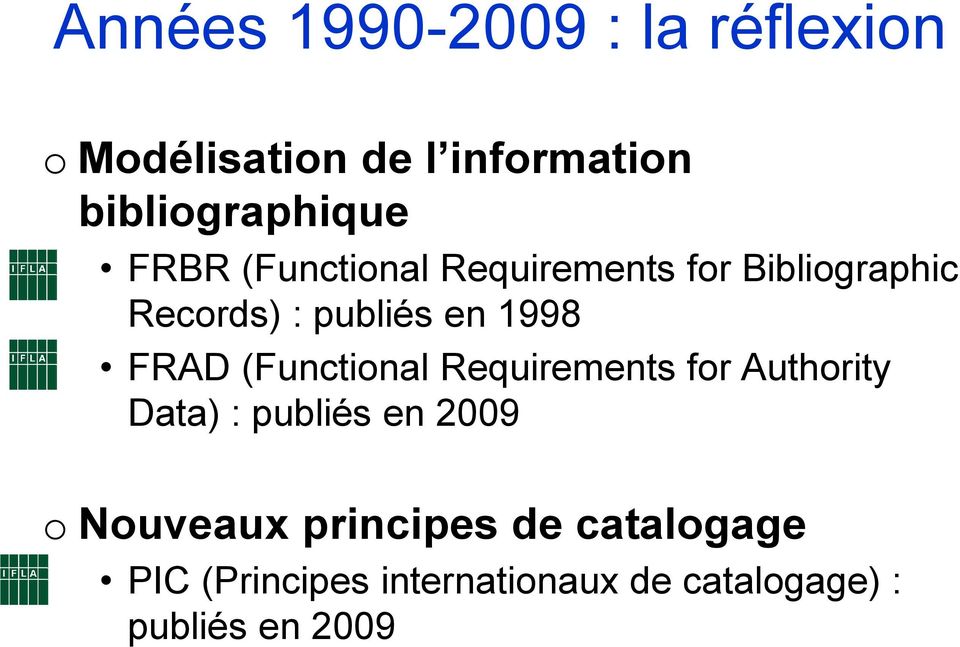 (Functional Requirements for Authority Data) : publiés en 2009 o Nouveaux