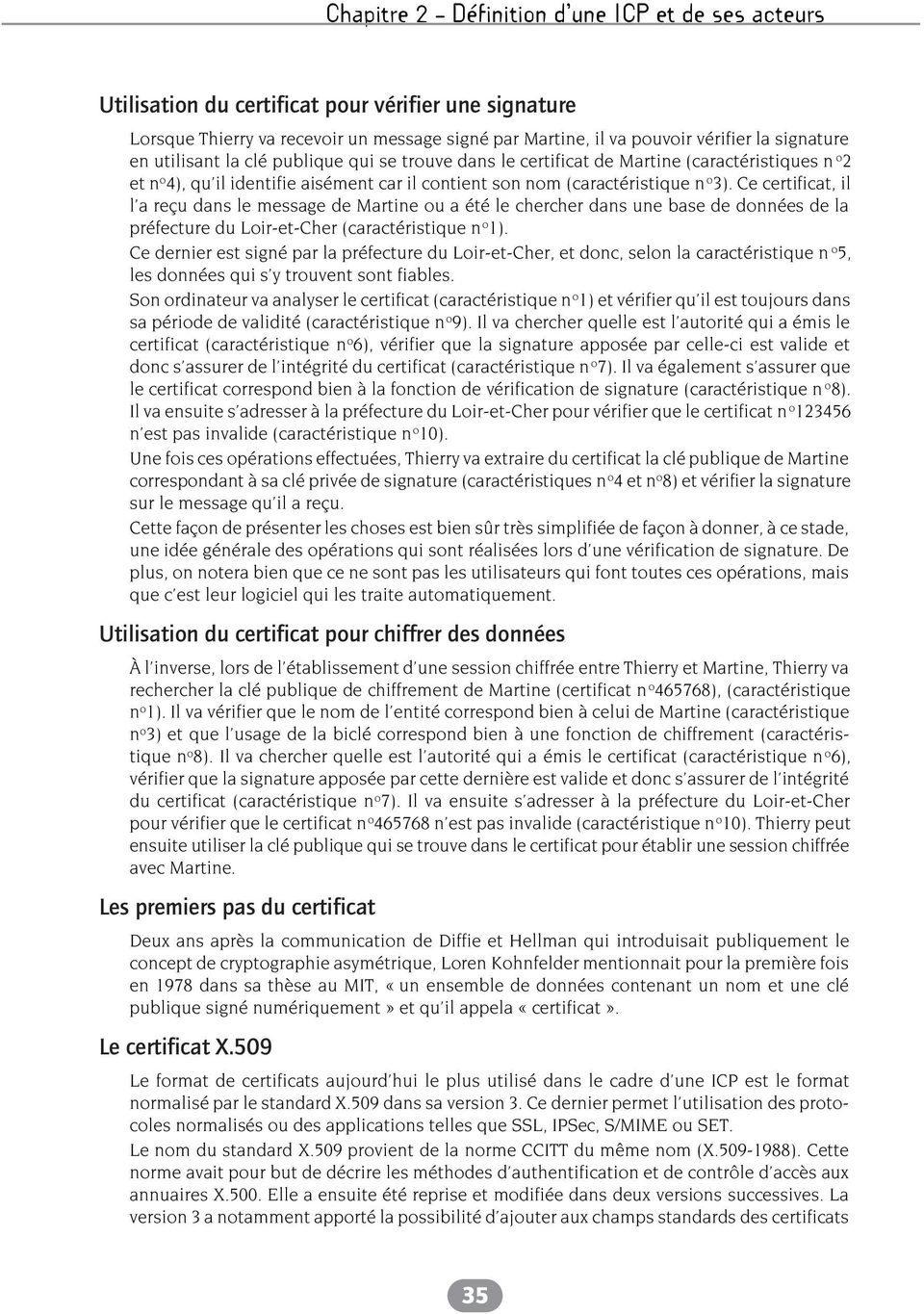 Ce certificat, il l a reçu dans le message de Martine ou a été le chercher dans une base de données de la préfecture du Loir-et-Cher (caractéristique n o 1).