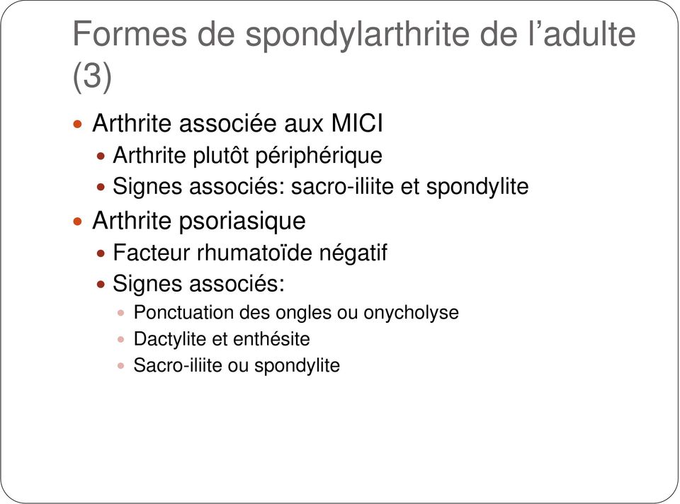 Arthrite psoriasique Facteur rhumatoïde négatif Signes associés: