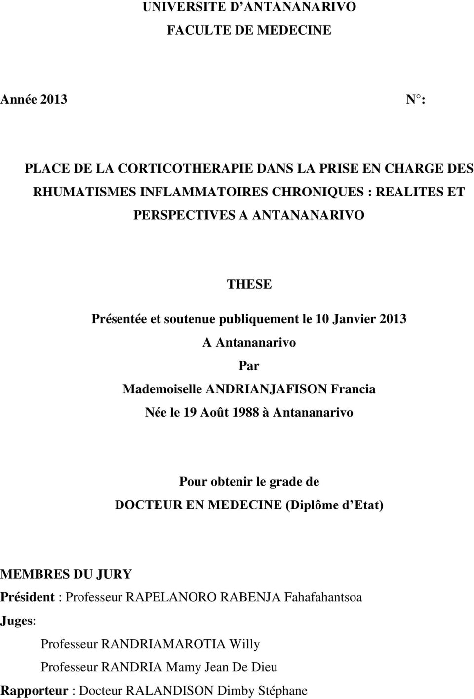 ANDRIANJAFISON Francia Née le 19 Août 1988 à Antananarivo Pour obtenir le grade de DOCTEUR EN MEDECINE (Diplôme d Etat) MEMBRES DU JURY Président :