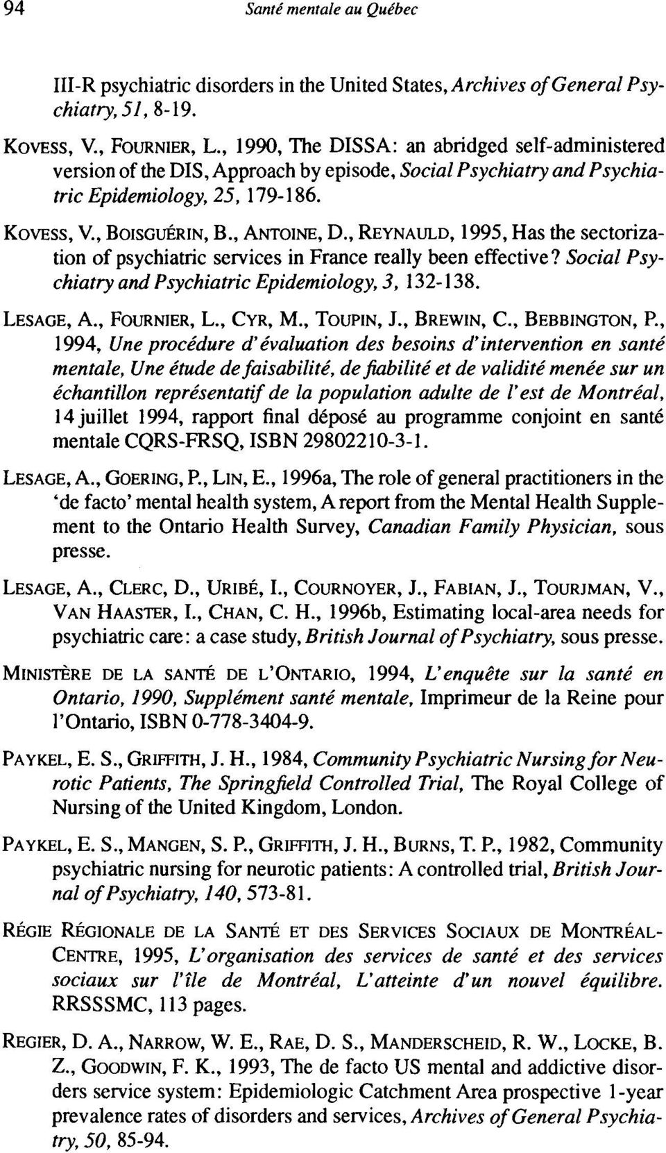 , REYNAULD, 1995, Has the sectorization of psychiatric services in France really been effective? Social Psychiatry and Psychiatric Epidemiology, 3, 132-138. LESAGE, A., FOURNIER, L., CYR, M.