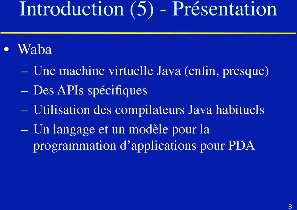 Utilisation des compilateurs Java habituels Un langage