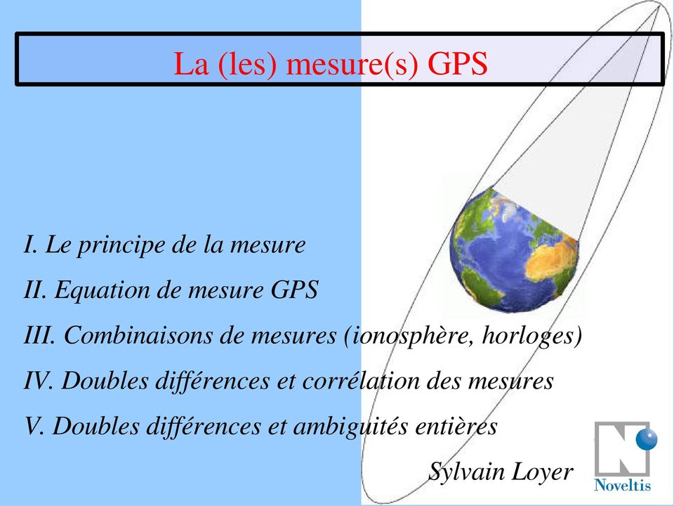 Combinaisons de mesures (ionosphère, horloges) IV.