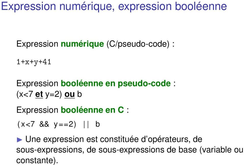 y=2) ou b Expression booléenne en C : (x<7 && y==2) b Une expression est