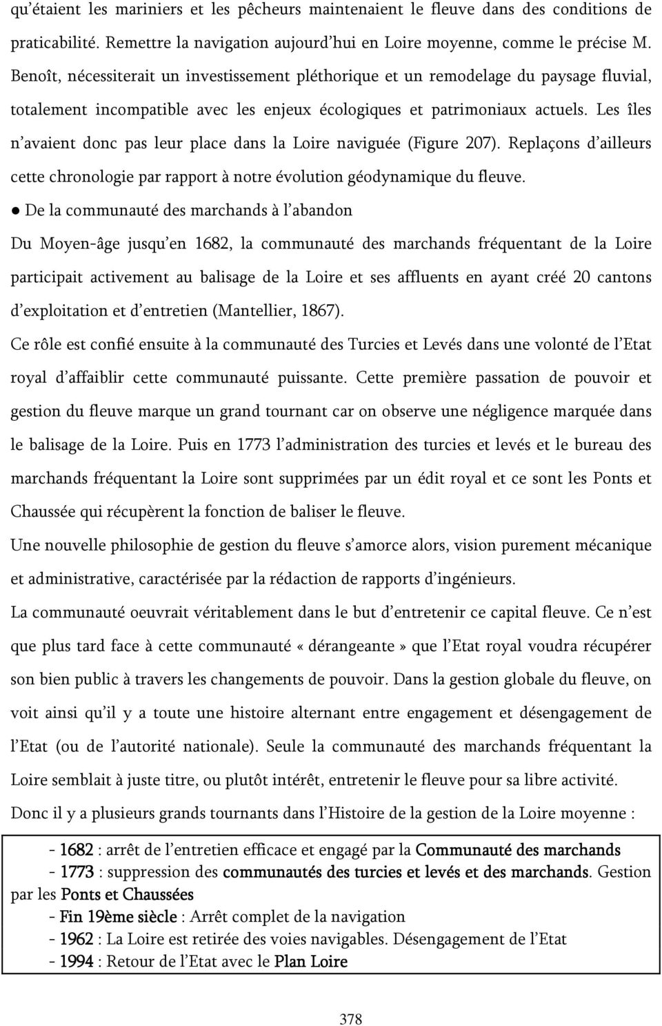 Les îles n avaient donc pas leur place dans la Loire naviguée (Figure 207). Replaçons d ailleurs cette chronologie par rapport à notre évolution géodynamique du fleuve.