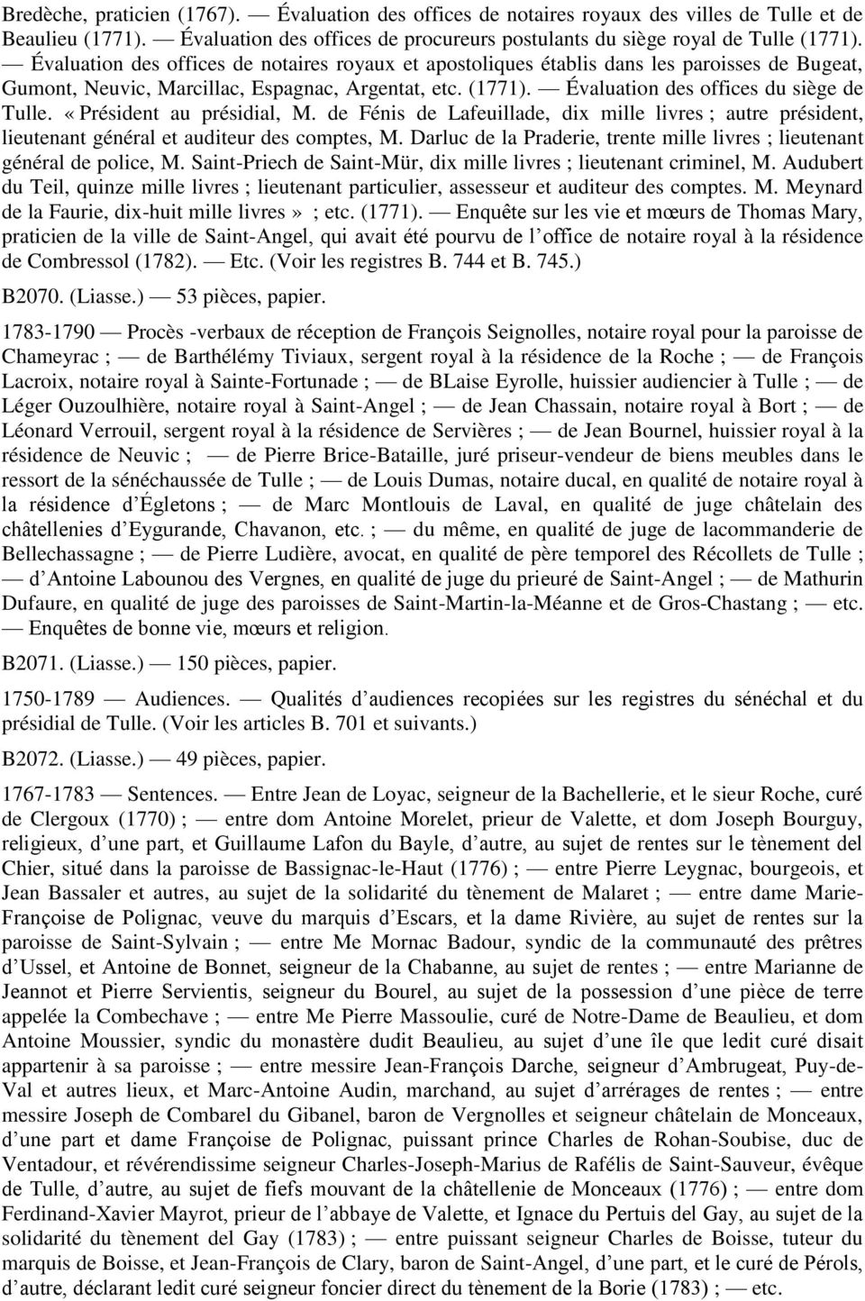 «Président au présidial, M. de Fénis de Lafeuillade, dix mille livres ; autre président, lieutenant général et auditeur des comptes, M.