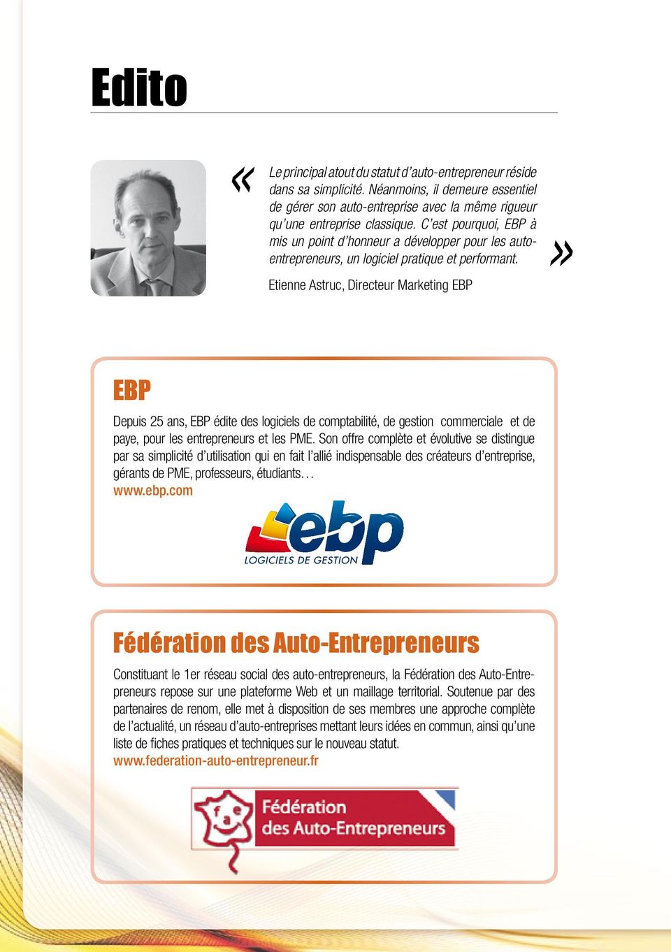 Etienne Astruc, Directeur Marketing EBP EBP Depuis 25 ans, EBP édite des logiciels de comptabilité, de gestion commerciale et de paye, pour les entrepreneurs et les PME.