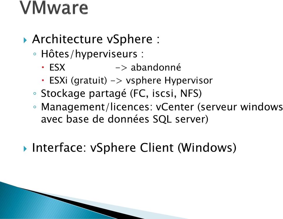 iscsi, NFS) Management/licences: vcenter (serveur windows