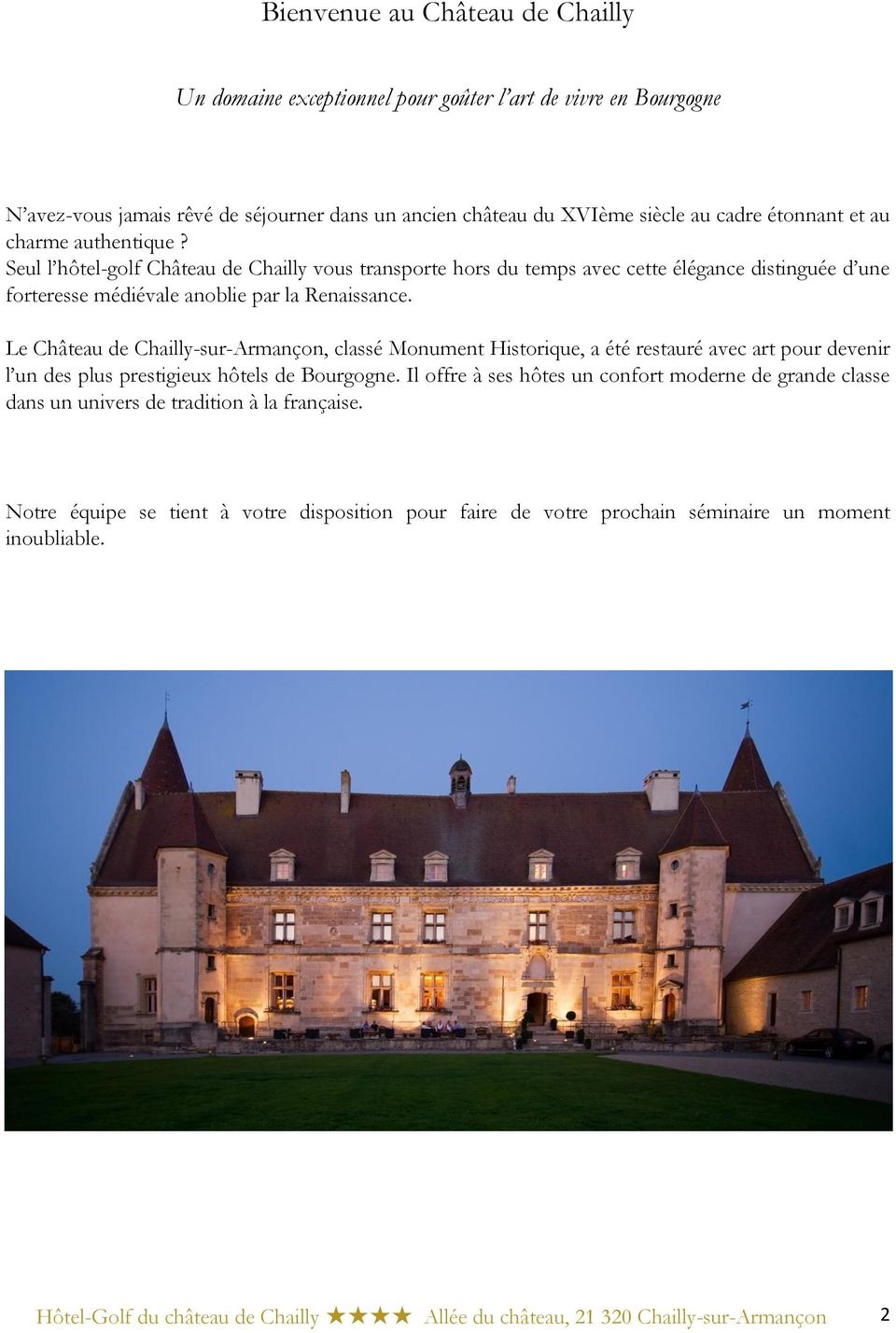 Le Château de Chailly-sur-Armançon, classé Monument Historique, a été restauré avec art pour devenir l un des plus prestigieux hôtels de Bourgogne.