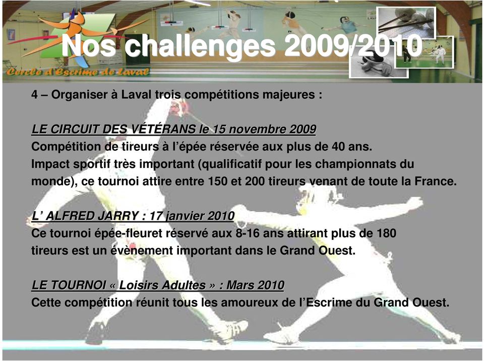 Impact sportif très important (qualificatif pour les championnats du monde), ce tournoi attire entre 150 et 200 tireurs venant de toute la France.