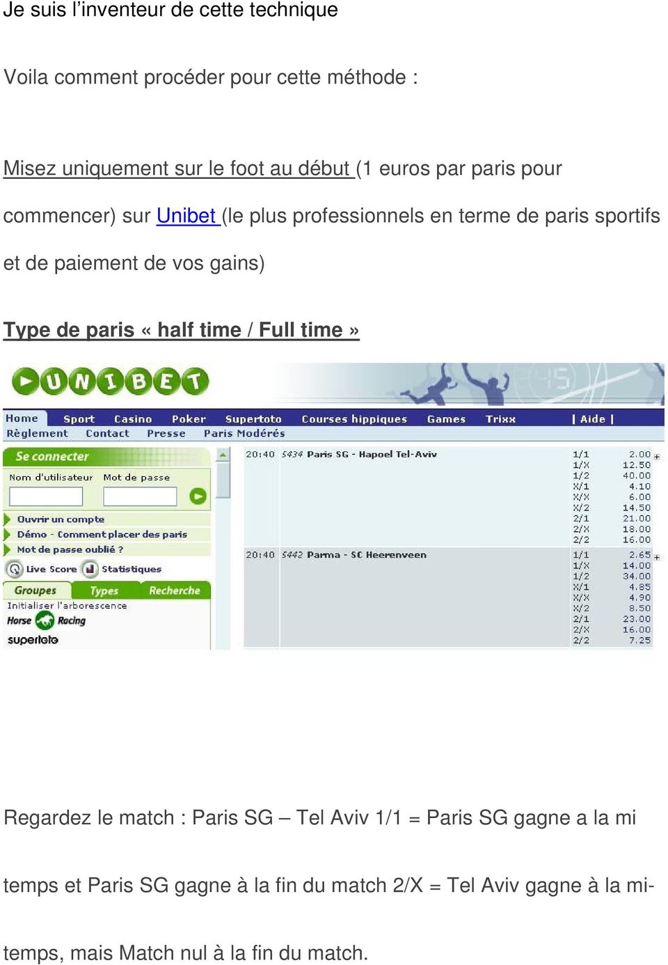 paiement de vos gains) Type de paris «half time / Full time» Regardez le match : Paris SG Tel Aviv 1/1 = Paris SG