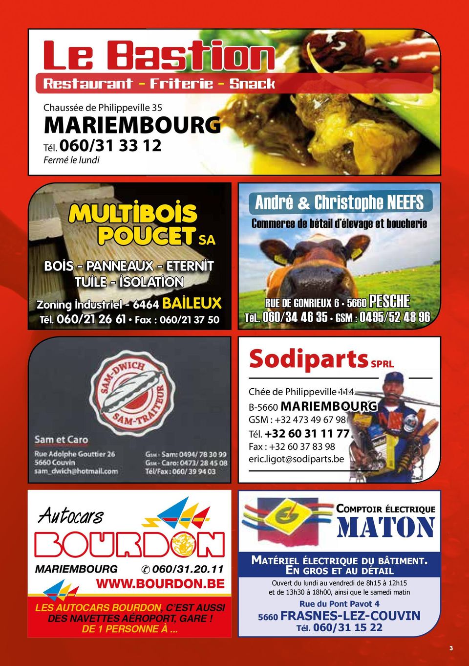 060/21 26 61 Fax : 060/21 37 50 André & Christophe NEEFS Commerce de bétail d élevage et boucherie RUE DE GONRIEUX 6 5660 PESCHE TéL.