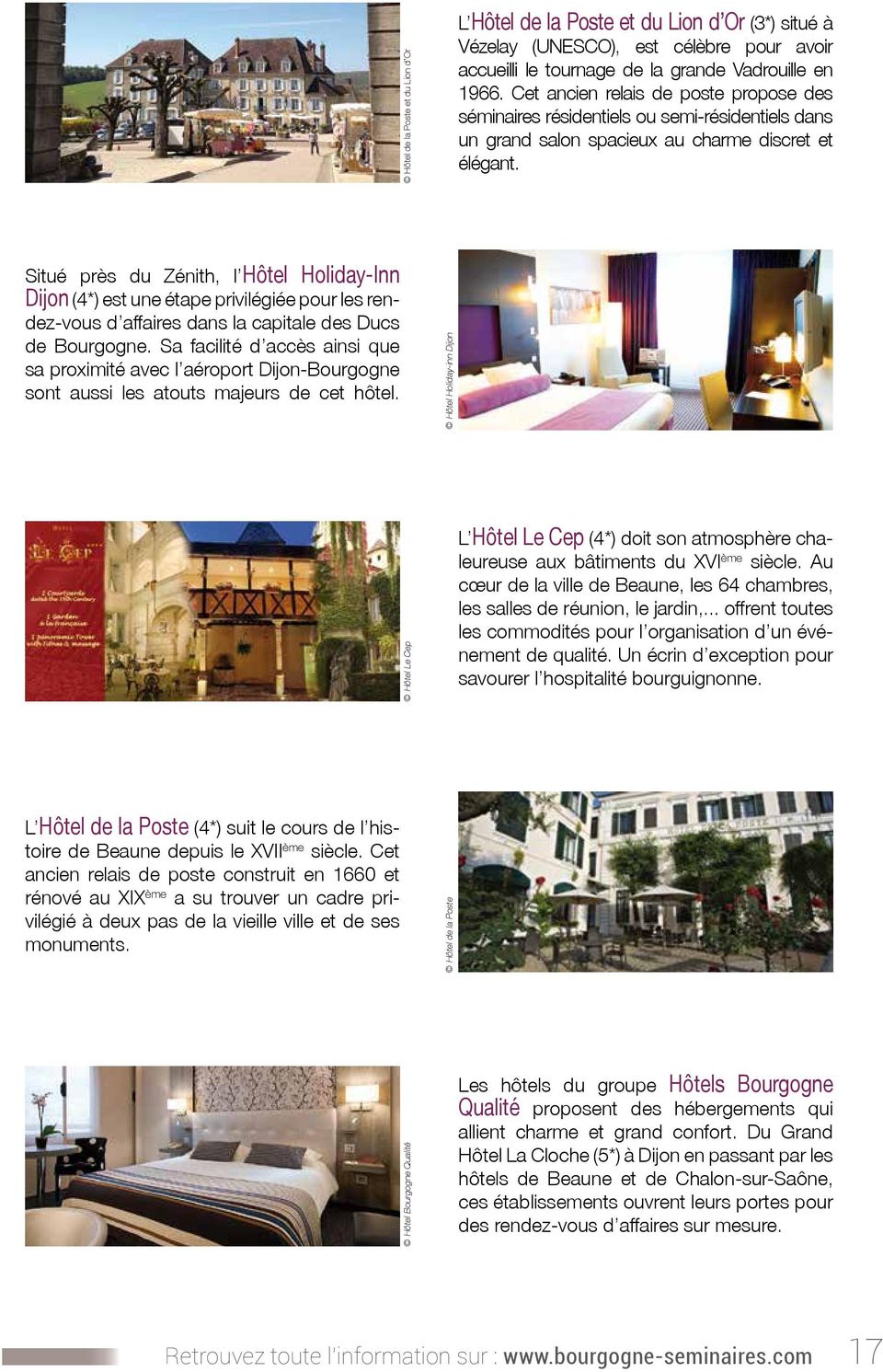 Situé près du Zénith, l Hôtel Holiday-Inn Dijon (4*) est une étape privilégiée pour les rendez-vous d affaires dans la capitale des Ducs de Bourgogne.