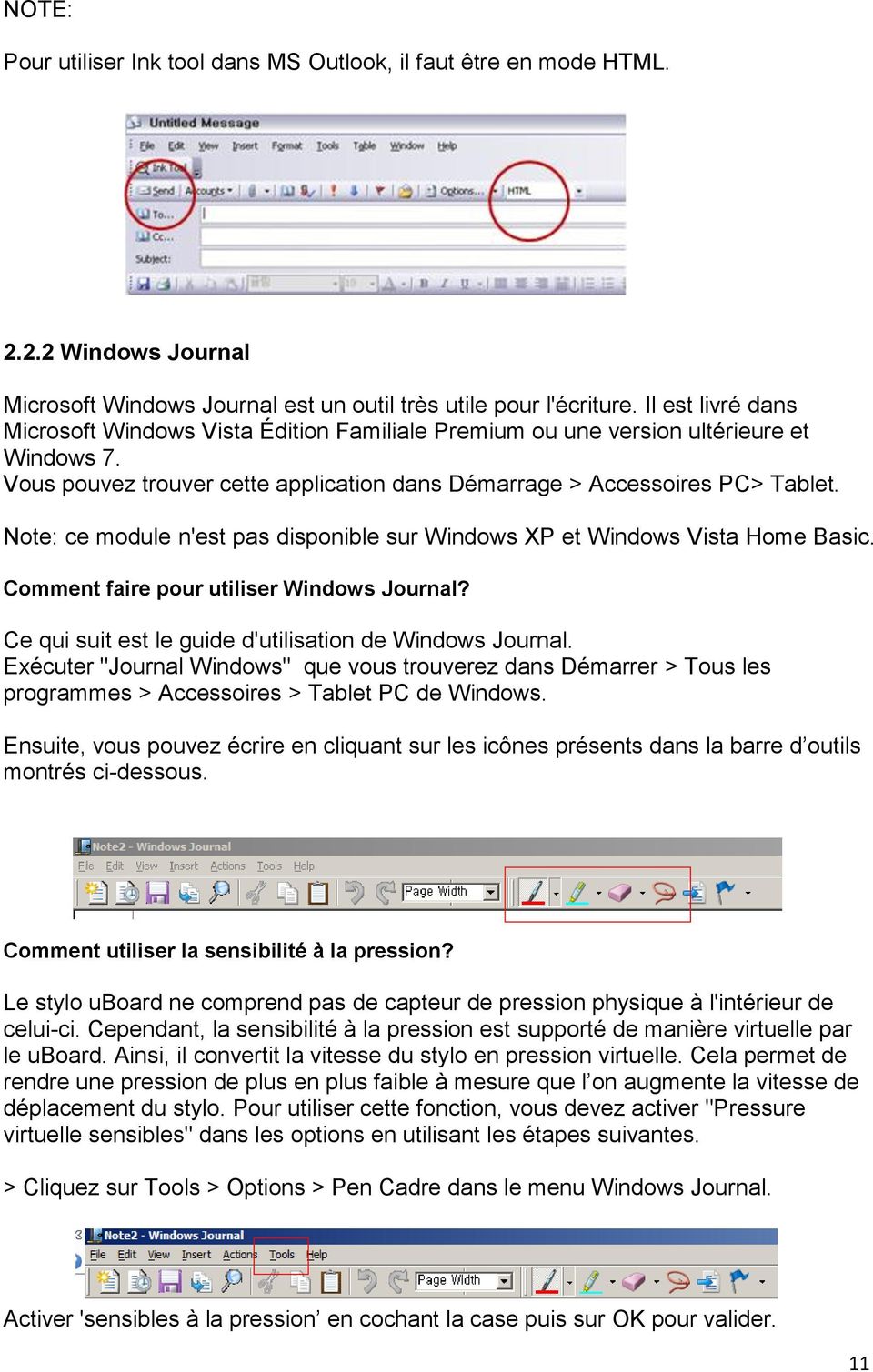 Note: ce module n'est pas disponible sur Windows XP et Windows Vista Home Basic. Comment faire pour utiliser Windows Journal? Ce qui suit est le guide d'utilisation de Windows Journal.
