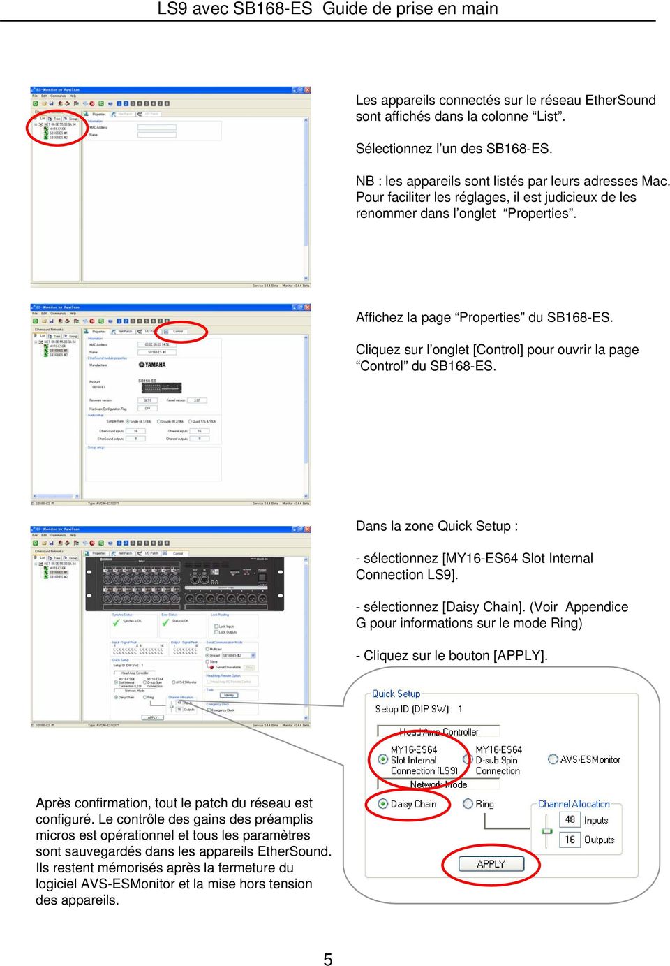 Cliquez sur l onglet [Control] pour ouvrir la page Control du SB168-ES. Dans la zone Quick Setup : - sélectionnez [MY16-ES64 Slot Internal Connection LS9]. - sélectionnez [Daisy Chain].