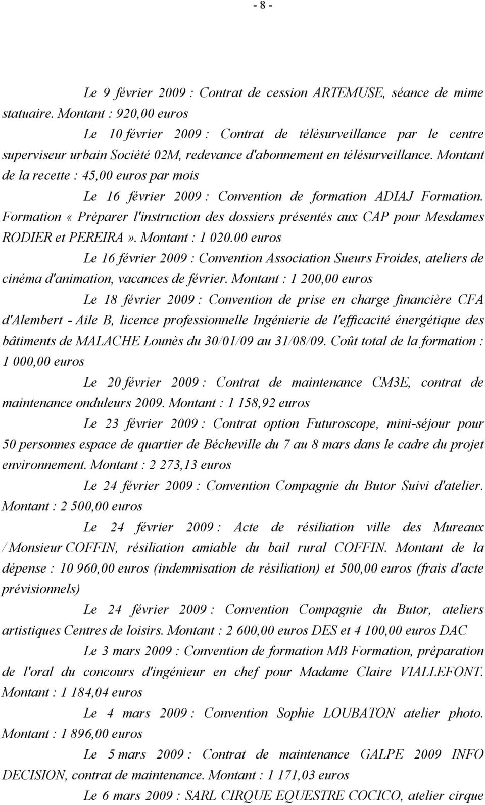 Montant de la recette : 45,00 euros par mois Le 16 février 2009 : Convention de formation ADIAJ Formation.