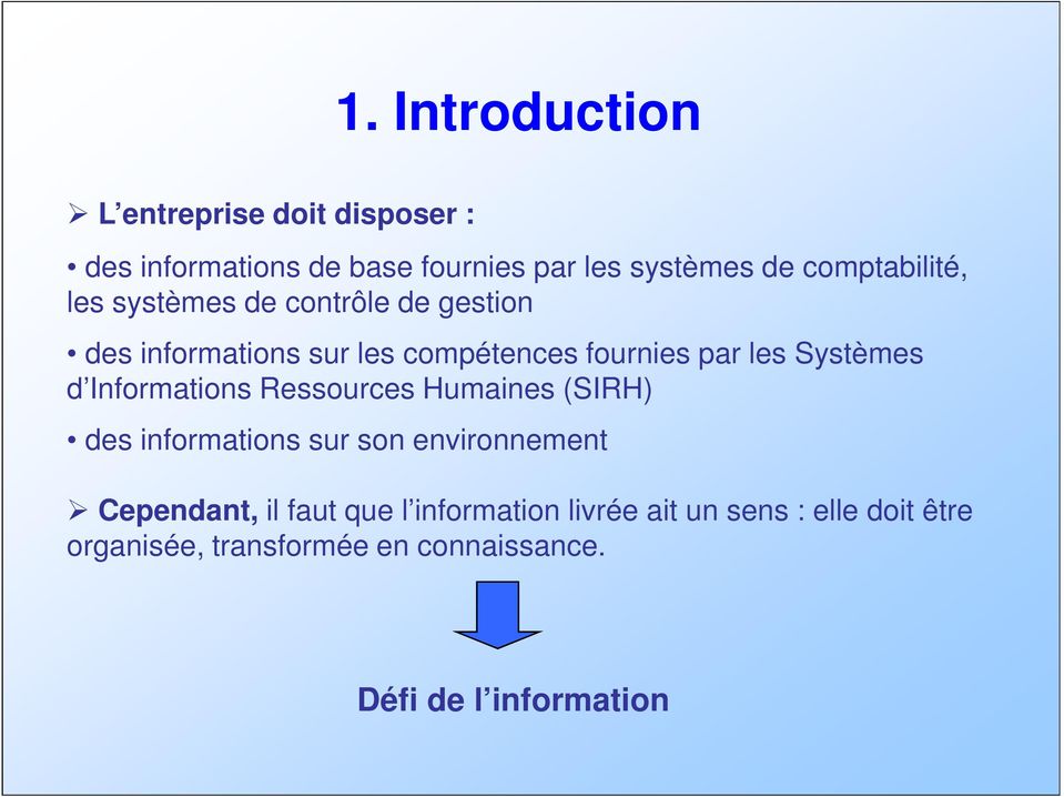 Systèmes d Informations Ressources Humaines (SIRH) des informations sur son environnement Cependant, il