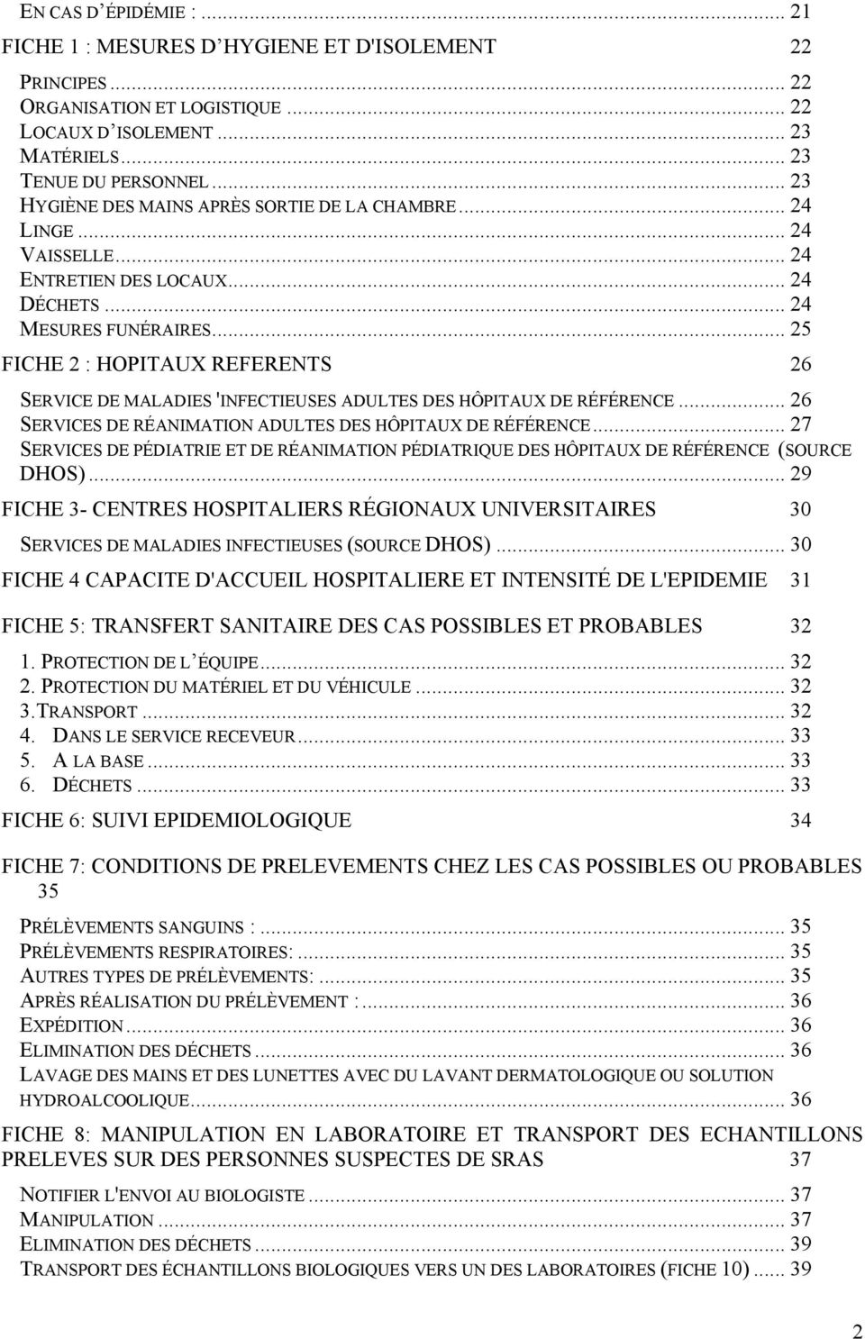 .. 25 FICHE 2 : HOPITAUX REFERENTS 26 SERVICE DE MALADIES 'INFECTIEUSES ADULTES DES HÔPITAUX DE RÉFÉRENCE... 26 SERVICES DE RÉANIMATION ADULTES DES HÔPITAUX DE RÉFÉRENCE.