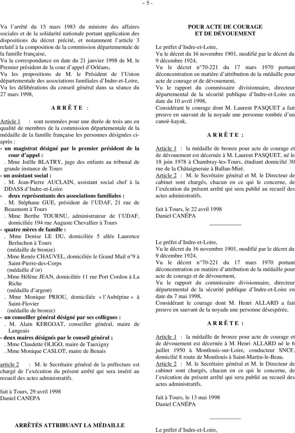 le Président de l Union départementale des associations familiales d Indre-et-Loire, Vu les délibérations du conseil général dans sa séance du 27 mars 1998, A R R Ê T E : Article 1 : sont nommées