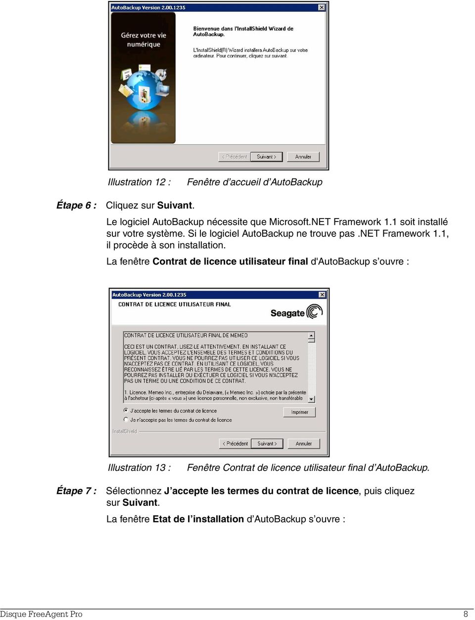 La fenêtre Contrat de licence utilisateur final d'autobackup s ouvre : Illustration 13 : Fenêtre Contrat de licence utilisateur final d AutoBackup.