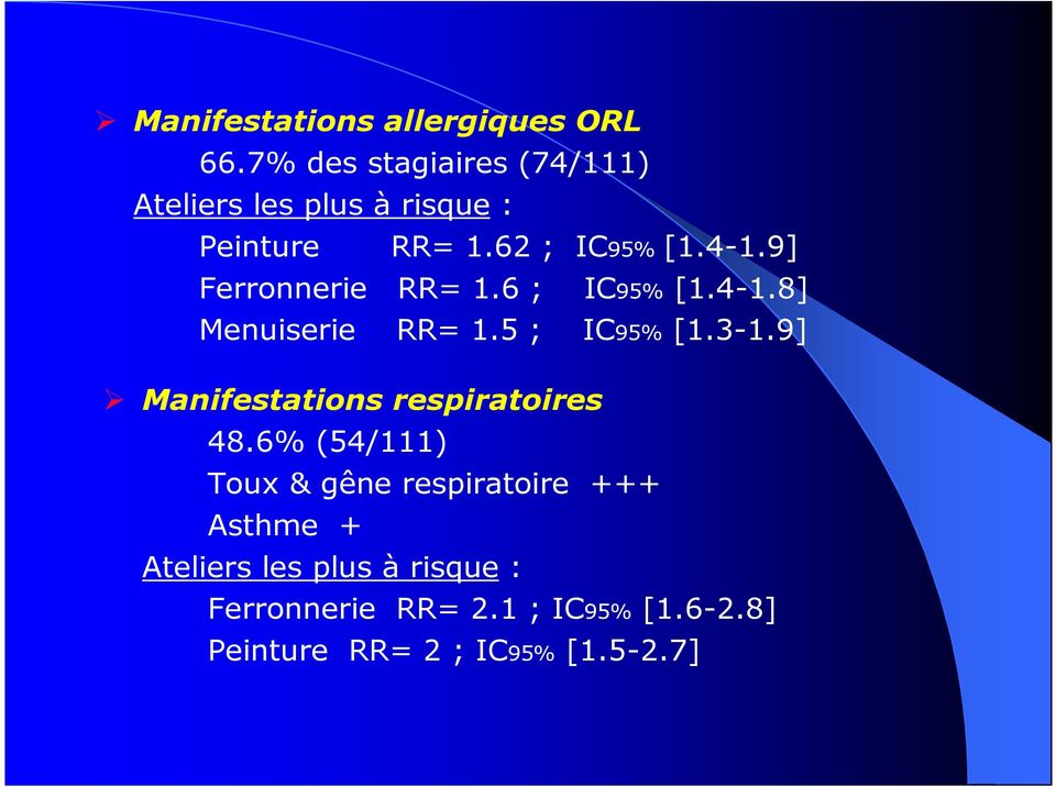 9] Ferronnerie RR= 1.6 ; IC95% [1.4-1.8] Menuiserie RR= 1.5 ; IC95% [1.3-1.