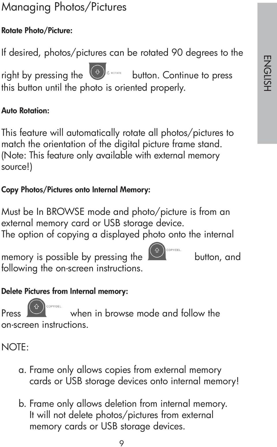 English Auto Rotation: This feature will automatically rotate all photos/pictures to match the orientation of the digital picture frame stand.