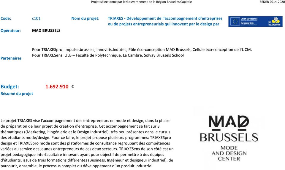 Pour TRIAXESens: ULB Faculté de Polytechnique, La Cambre, Solvay Brussels School Budget: 1.692.