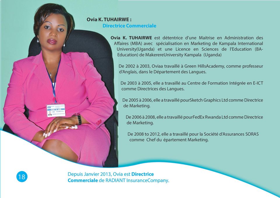 Education) de MakerereUniversity Kampala (Uganda) De 2002 à 2003, Oviaa travaillé à Green HillsAcademy, comme professeur d Anglais, dans le Département des Langues.
