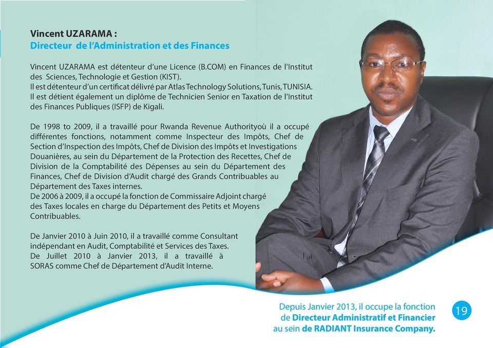 Il est détient également un diplôme de Technicien Senior en Taxation de l Institut des Finances Publiques (ISFP) de Kigali.