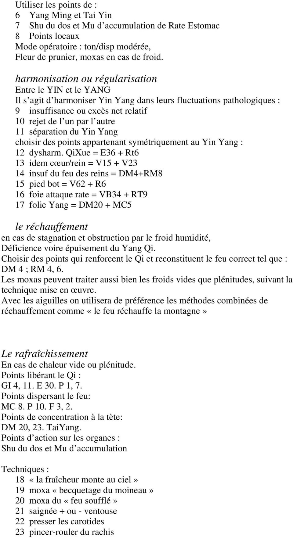 séparation du Yin Yang choisir des points appartenant symétriquement au Yin Yang : 12 dysharm.
