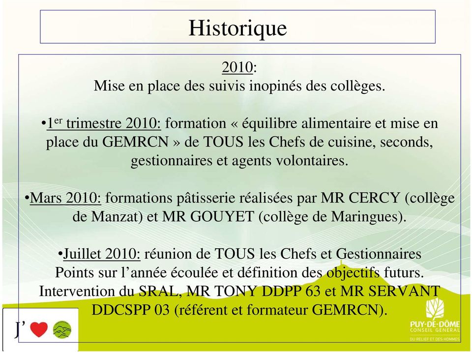 et agents volontaires. Mars 2010: formations pâtisserie réalisées par MR CERCY (collège de Manzat) et MR GOUYET (collège de Maringues).