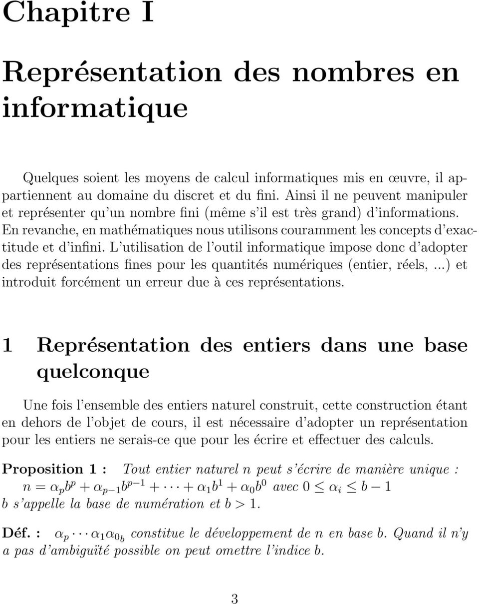 L utilisation de l outil informatique impose donc d adopter des représentations fines pour les quantités numériques (entier, réels,...) et introduit forcément un erreur due à ces représentations.