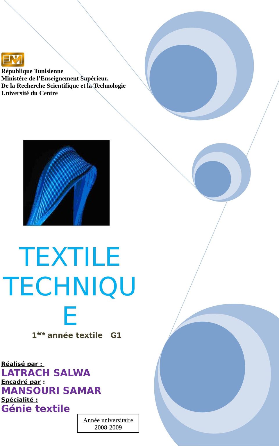 TECHNIQU E 1ère année textile G1 Réalisé par : LATRACH SALWA Encadré