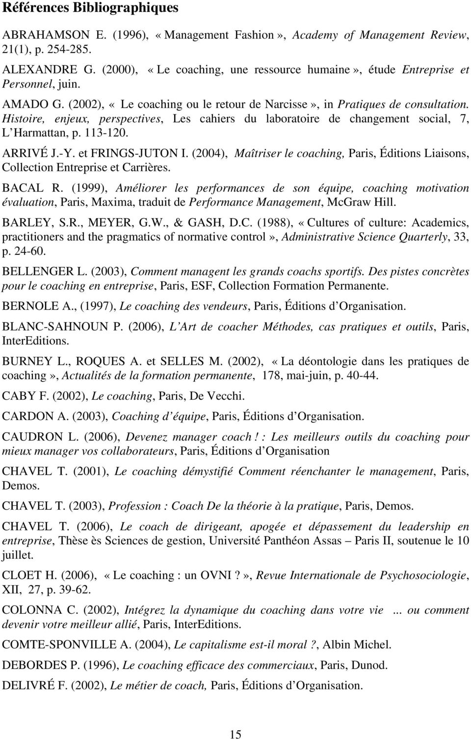 Histoire, enjeux, perspectives, Les cahiers du laboratoire de changement social, 7, L Harmattan, p. 113-120. ARRIVÉ J.-Y. et FRINGS-JUTON I.