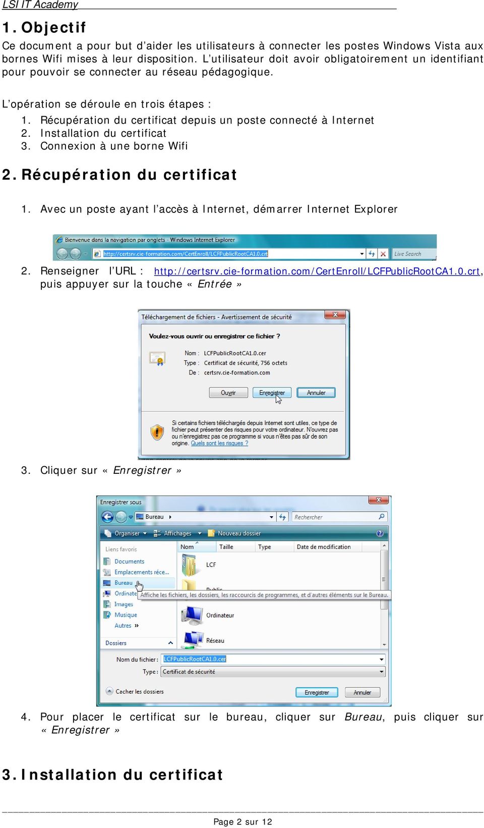 Récupération du certificat depuis un poste connecté à Internet 2. Installation du certificat 3. Connexion à une borne Wifi 2. Récupération du certificat 1.