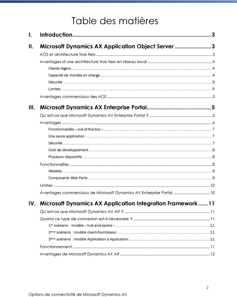 .. 5 Qu est-ce que Microsoft Dynamics AX Enterprise Portal?... 5 Avantages... 6 Fonctionnalités «out-of-the-box»... 7 Une seule application... 7 Sécurité... 7 Outil de développement.
